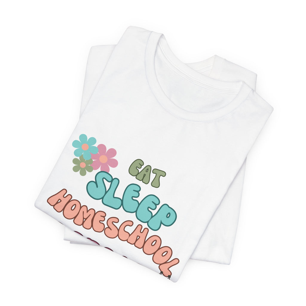Eat Sleep Homeschool Repeat Shirt