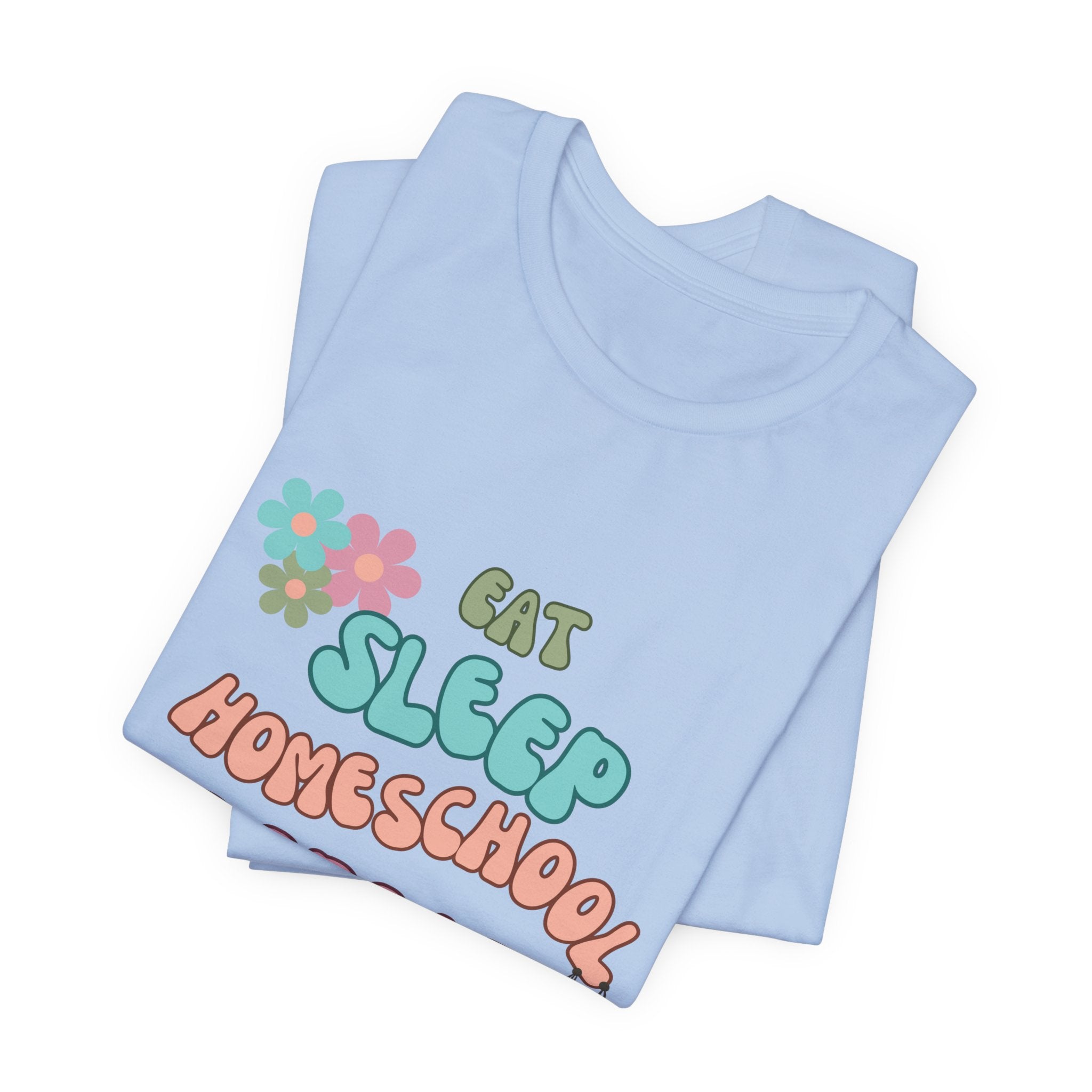 Eat Sleep Homeschool Repeat Shirt
