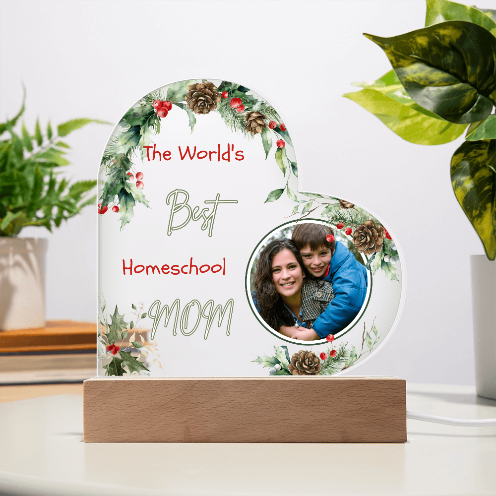 “The World’s Best Homeschool Mom” Acrylic Heart Plaque Christmas Edition