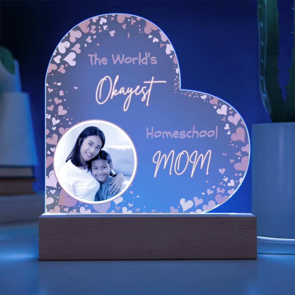 “The World’s Okayest Homeschool Mom” Acrylic Heart Plaque with Hearts