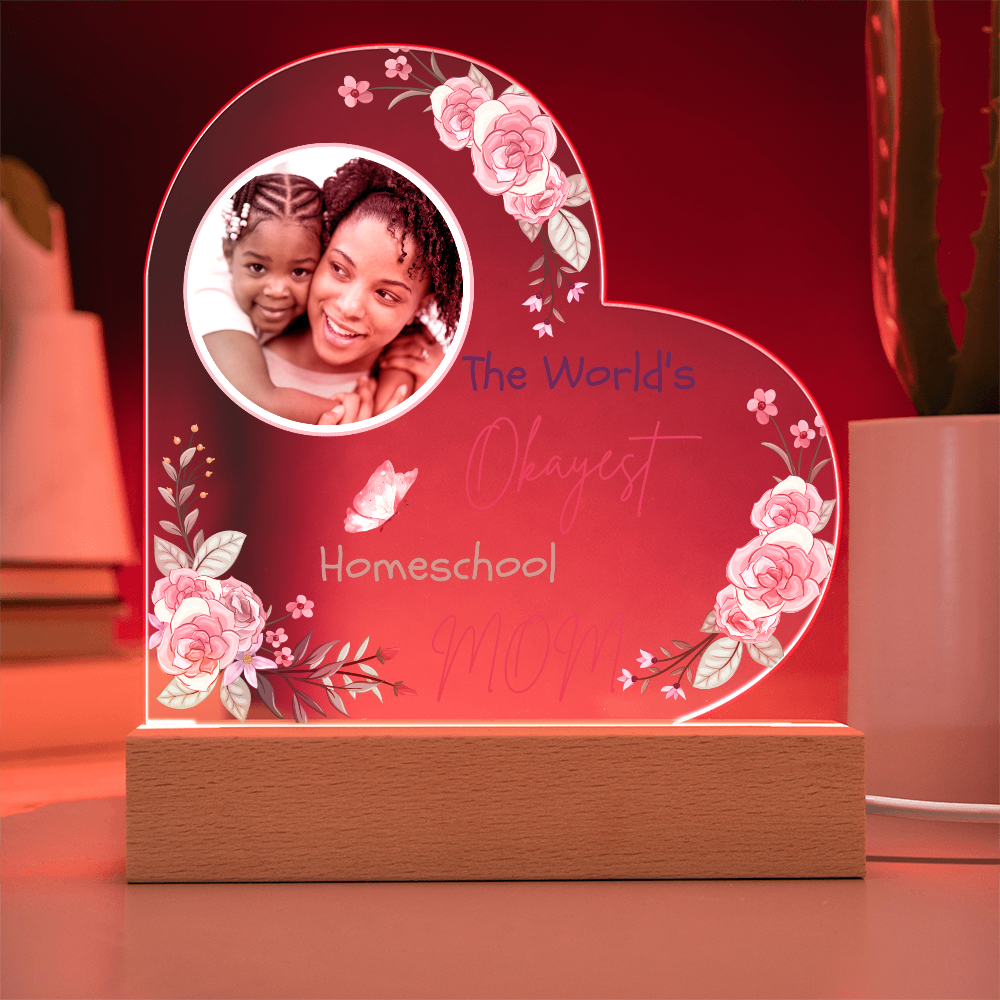 "The World's Okayest Homeschool Mom” Acrylic Heart Plaque