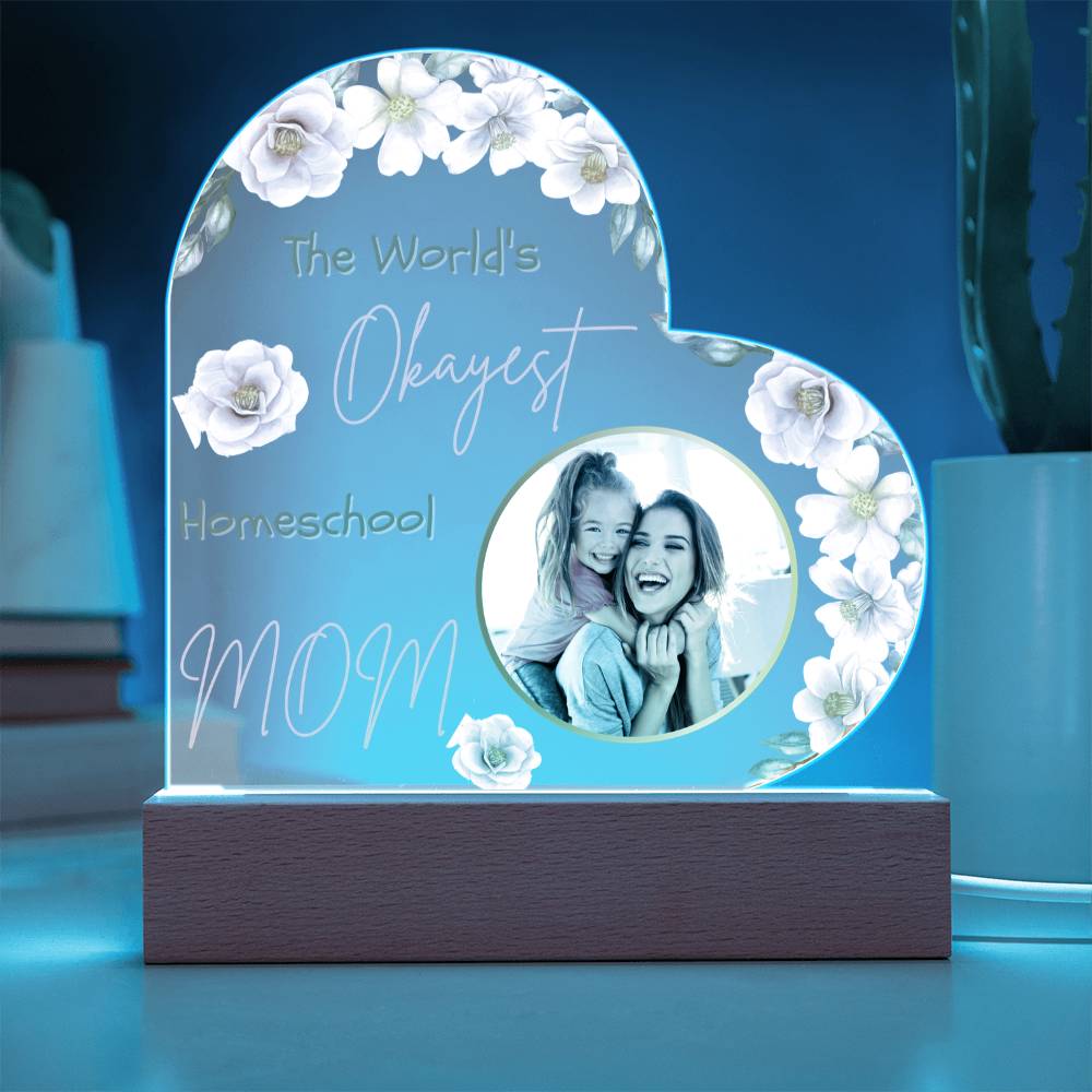 “The World’s Okayest Homeschool Mom” Acrylic Heart Plaque with Pink Flowers