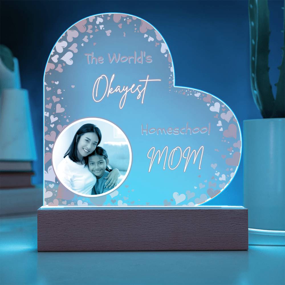 “The World’s Okayest Homeschool Mom” Acrylic Heart Plaque with Hearts