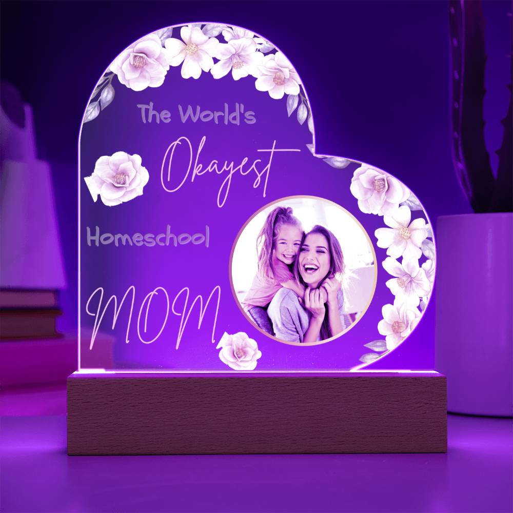“The World’s Okayest Homeschool Mom” Acrylic Heart Plaque with Pink Flowers