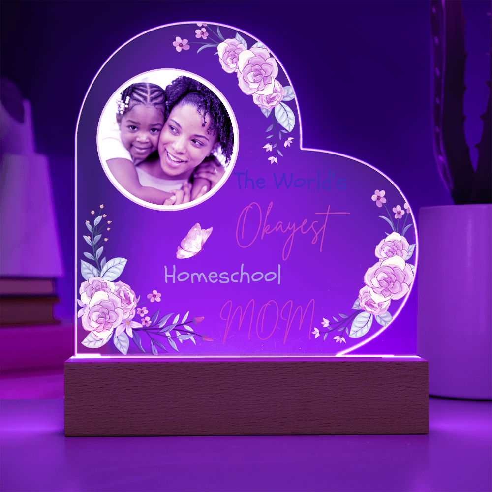 "The World's Okayest Homeschool Mom” Acrylic Heart Plaque