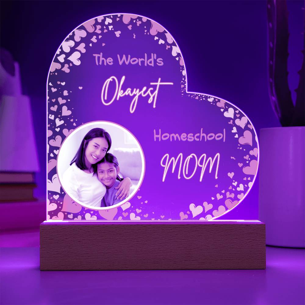 “The World’s Okayest Homeschool Mom” Acrylic Heart Plaque with Hearts