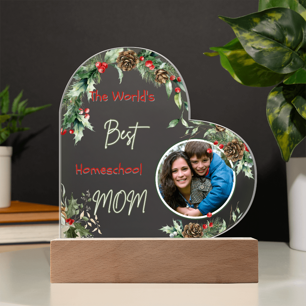 “The World’s Best Homeschool Mom” Acrylic Heart Plaque Christmas Edition
