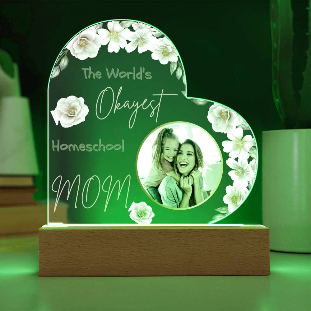 “The World’s Okayest Homeschool Mom” Acrylic Heart Plaque with Pink Flowers