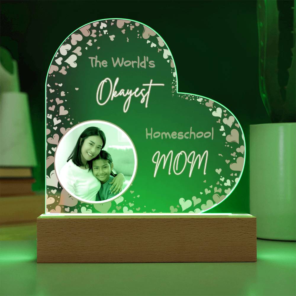 “The World’s Okayest Homeschool Mom” Acrylic Heart Plaque with Hearts