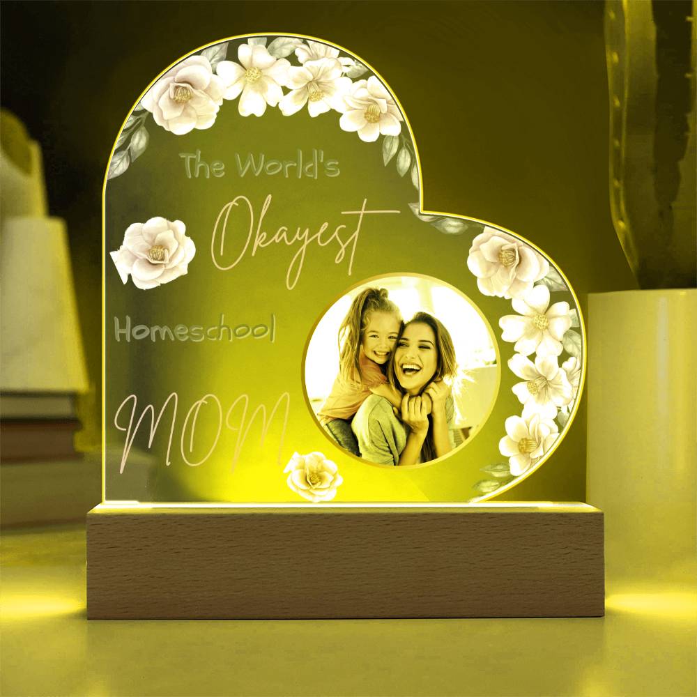“The World’s Okayest Homeschool Mom” Acrylic Heart Plaque with Pink Flowers