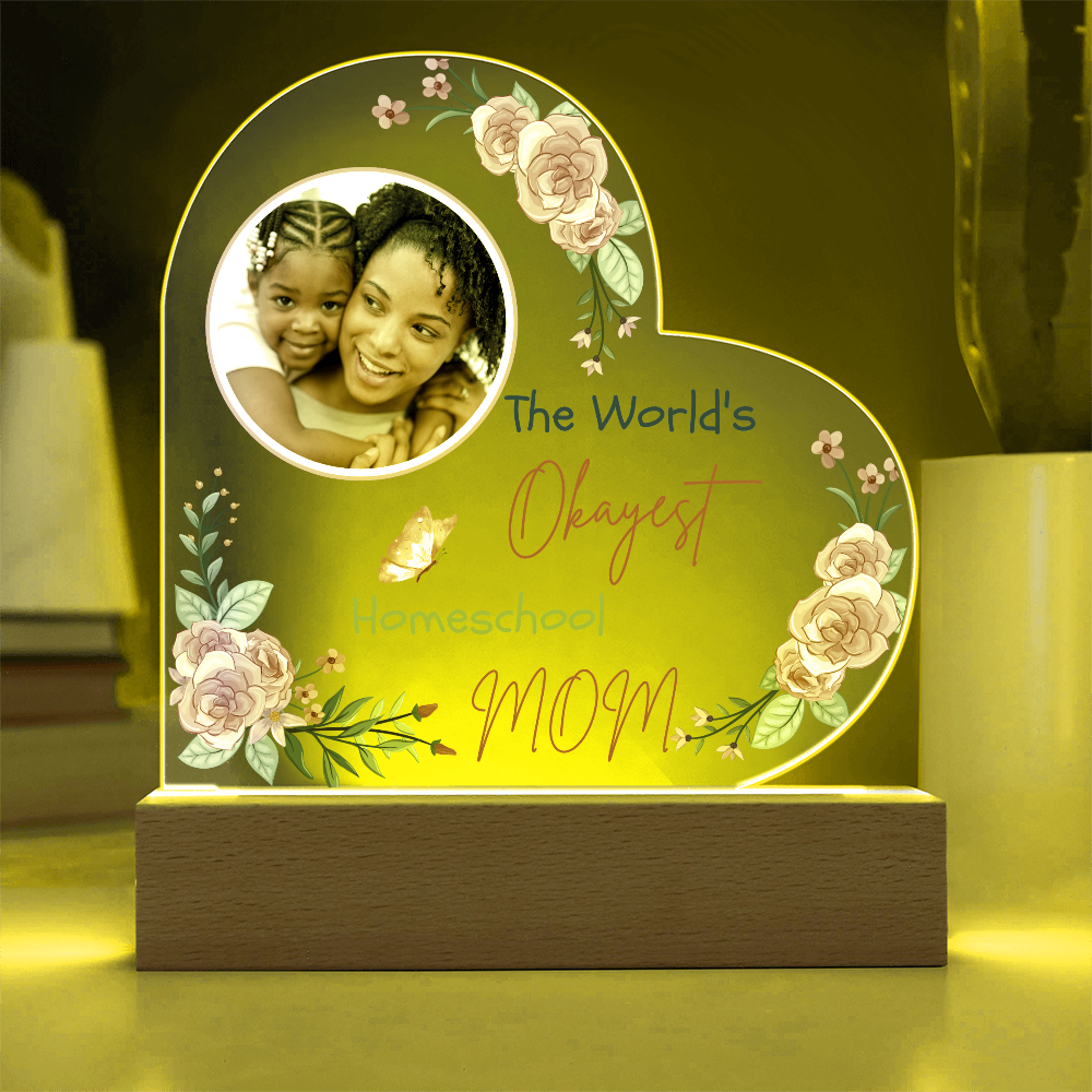 "The World's Okayest Homeschool Mom” Acrylic Heart Plaque