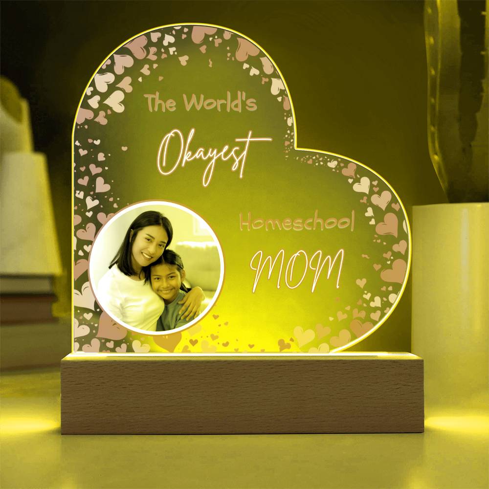“The World’s Okayest Homeschool Mom” Acrylic Heart Plaque with Hearts